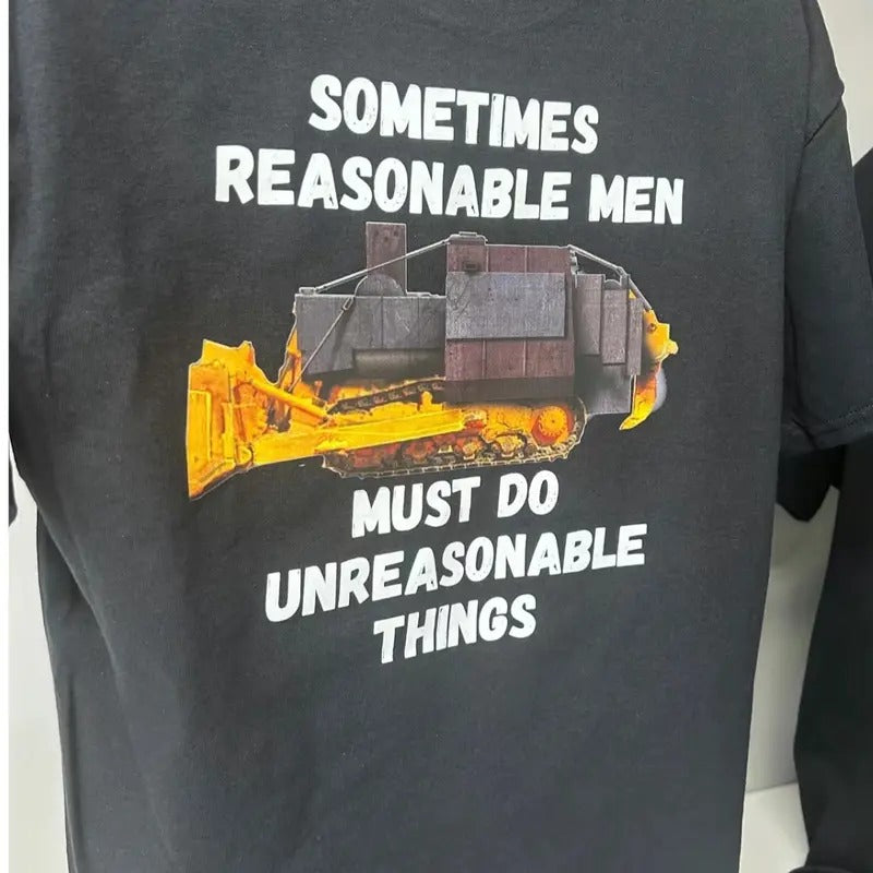 Dozer Logo, sometimes reasonable men must do unreasonable things T Shirt. Menswear Top
