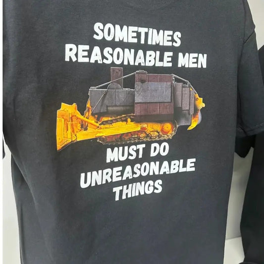 Dozer Logo, sometimes reasonable men must do unreasonable things T Shirt. Menswear Top