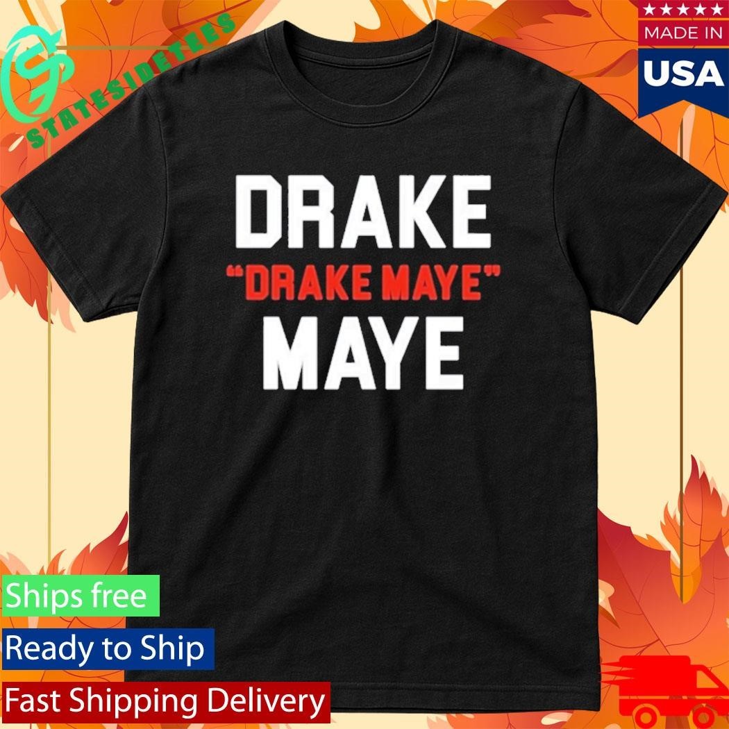 Drake Drake Maye Maye Football Funny Shirt