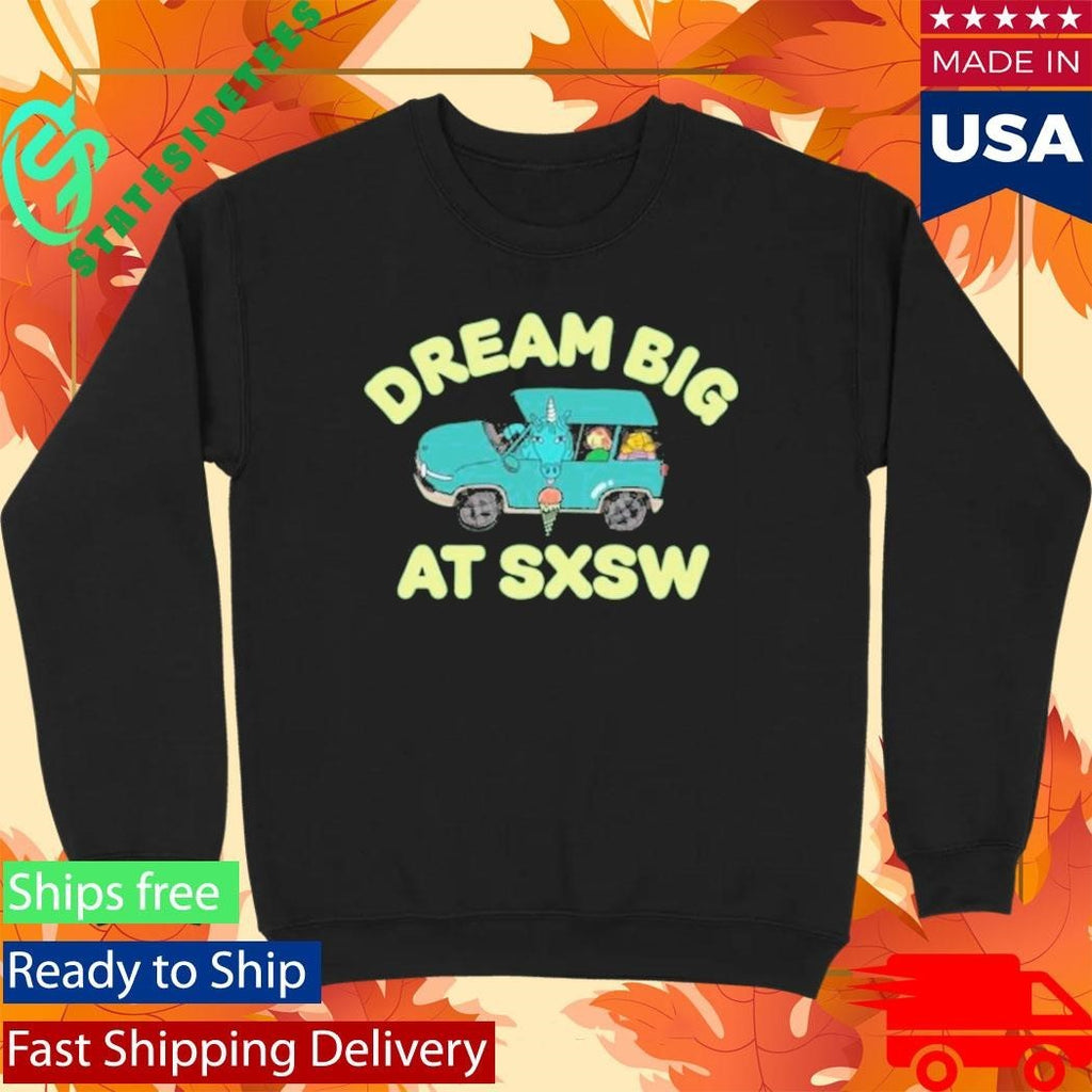 Dream Big At Sxsw Unicorn Shirt