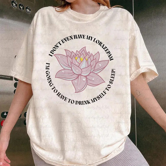 Drink Myself To Sleep Lotus Shirt, Has Anyone Seen, Piper Noooooo, Tsunami Buddhism, Viral Pop Culture For Mom Dad, TV Show Fan Shirt
