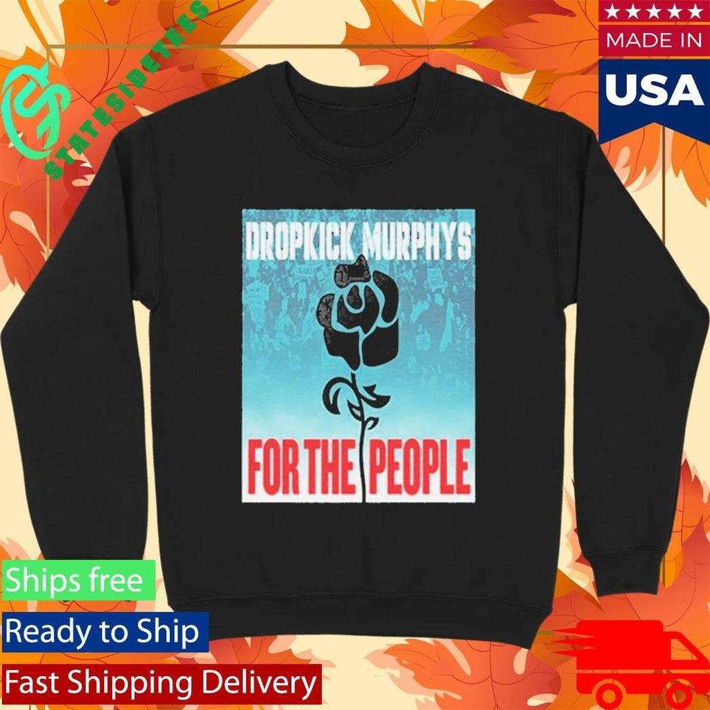 Dropkick Murphys For the People Shirt
