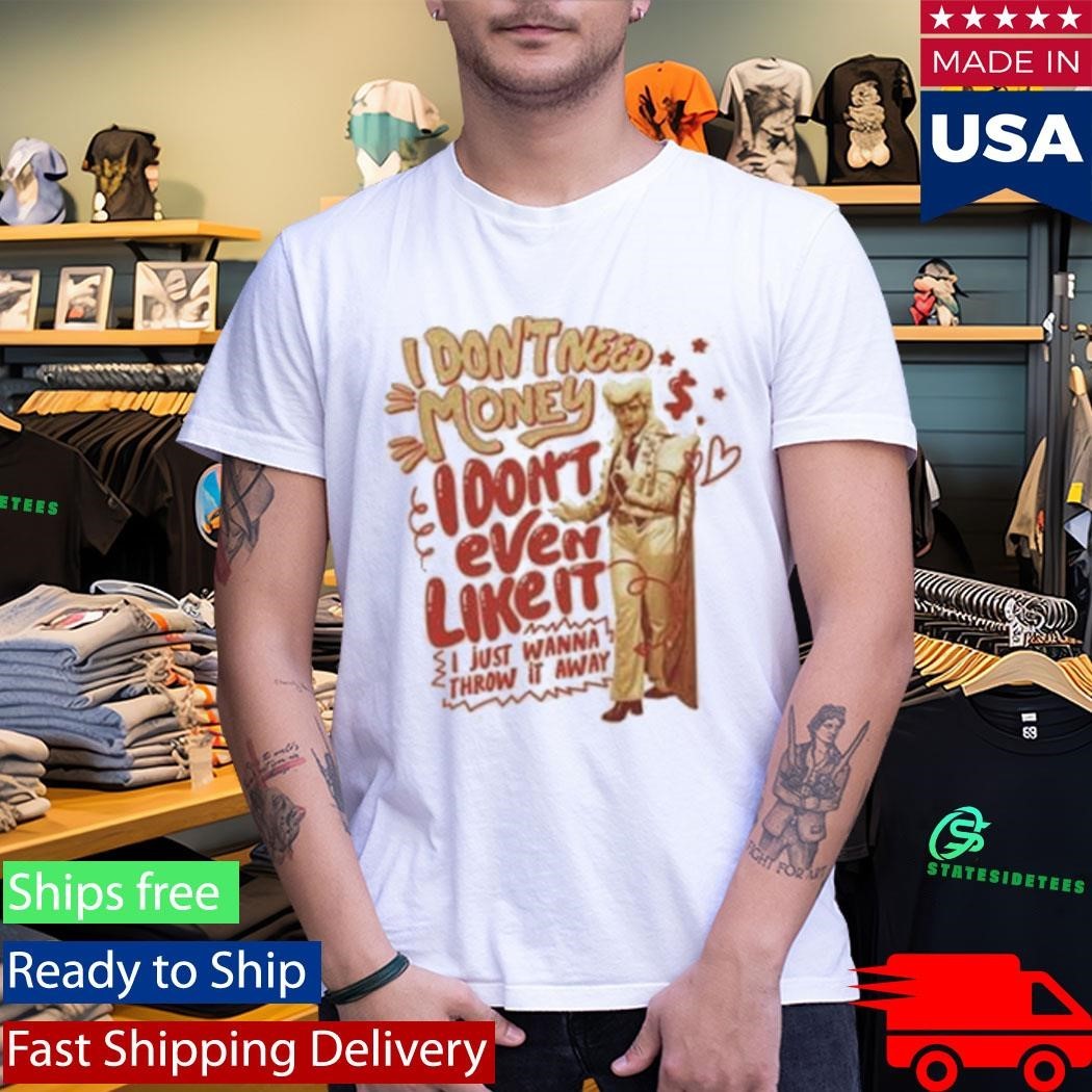 Dropout Fanoli I Don’t Need Money I Don’t Even Like It T-Shirt