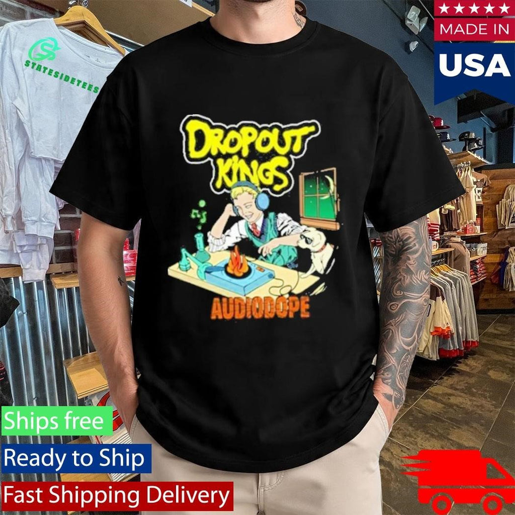 Dropout Kings Audio Dope Shirt