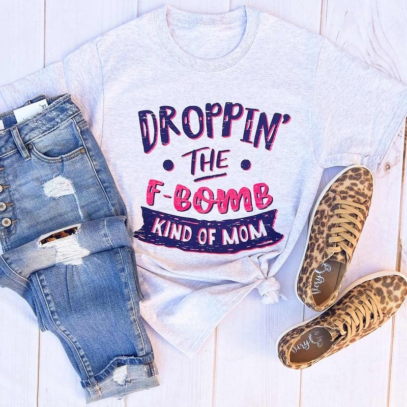 Droppin' The F-Bomb Kind Of Mom Graphic Tee