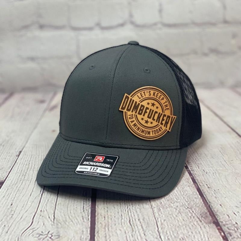 Dumbfuckery Hat, Lets Keep The Dumbfuckery To A Minimum Today Hat, Leather Patch Hat, Trucker Hat, Mature Adult Hat...