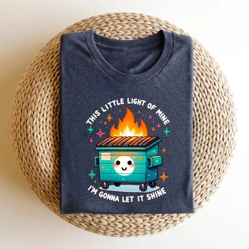 Dumpster Fire Shirts Emotional Dumpster Fire TShirt, This Little Light of Mine Tee, Mental Health, This Little Light of...