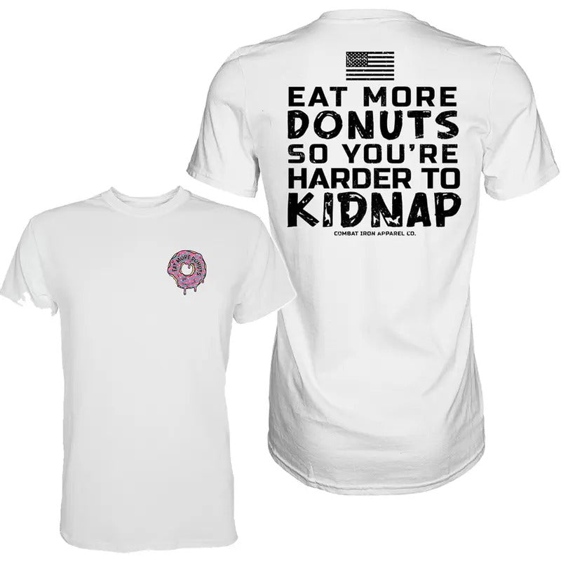 EAT MORE DONUTS SO YOU'RE HARDER TO KIDNAP MEN'S T-SHIRT Hoodie, Sweatshirt | DripVista.com