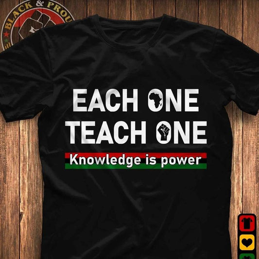 Each One Teach One Knowledge is Power Unisex T-shirt, Black Pride, Black History Month Tee, Black Lives Matter Gifts, For Men and Women