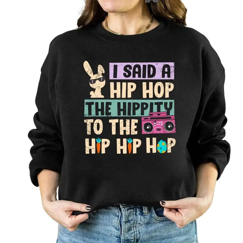 Easter I Said Hip Hop The Hippity To The Hip Hip Hop Sweatshirt, Hoodie, T-shirt, Easter Shirt, Cute Easter Gifts, Peeps...