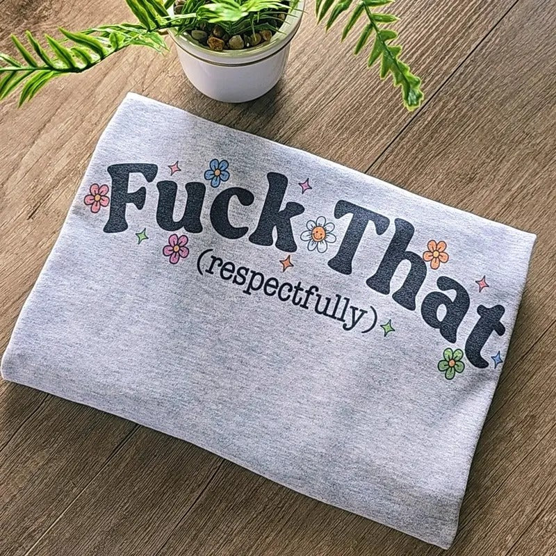 Ef that Respectfully Graphic Tee, Unisex Fit Hoodie, Sweatshirt | DripVista.com