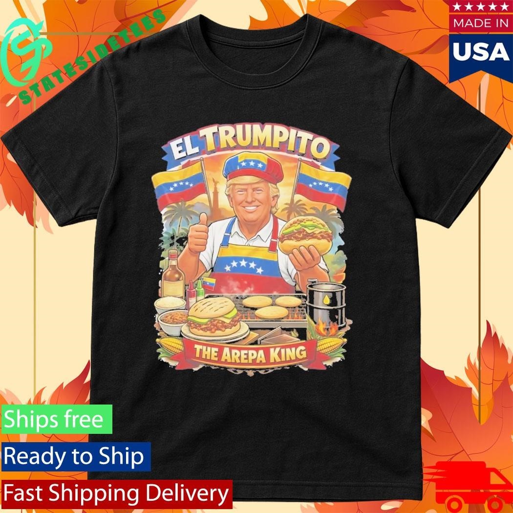 El Trumpito The Arepa King Shirt
