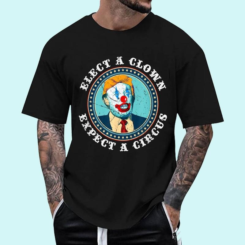 Elect A Clown Expect A Circus Anti-Trump Unisex T-Shirt, Cotton 100%, Top Trending Fashion Hoodie, Sweatshirt | DripVista.com
