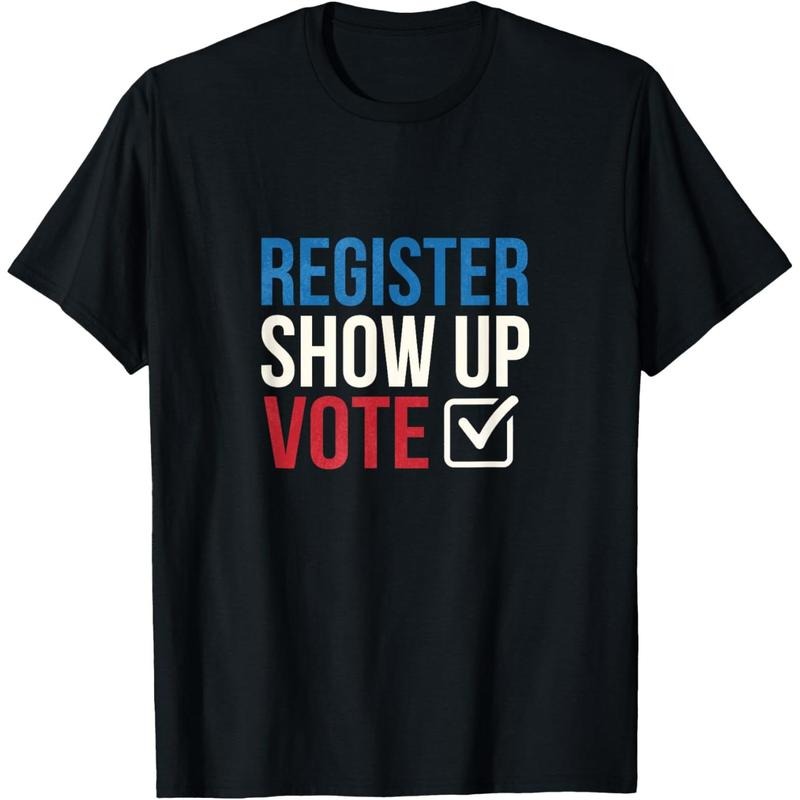 Election 2020 Register show up vote T-Shirt made in usa Hoodie, Sweatshirt | DripVista.com