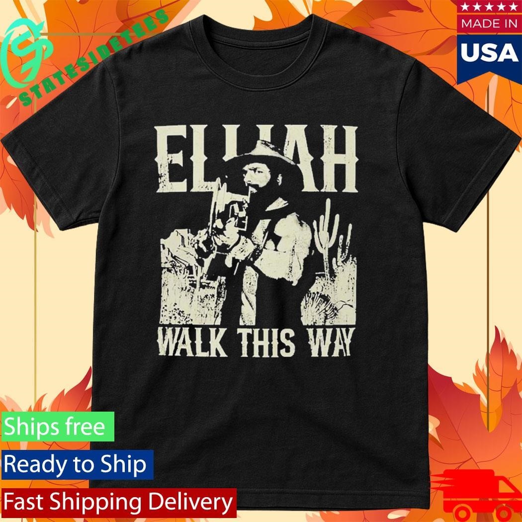 Elijah Walk This Way T-shirt
