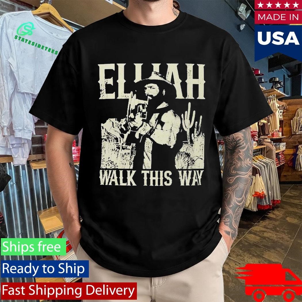 Elijah Walk This Way T-shirt