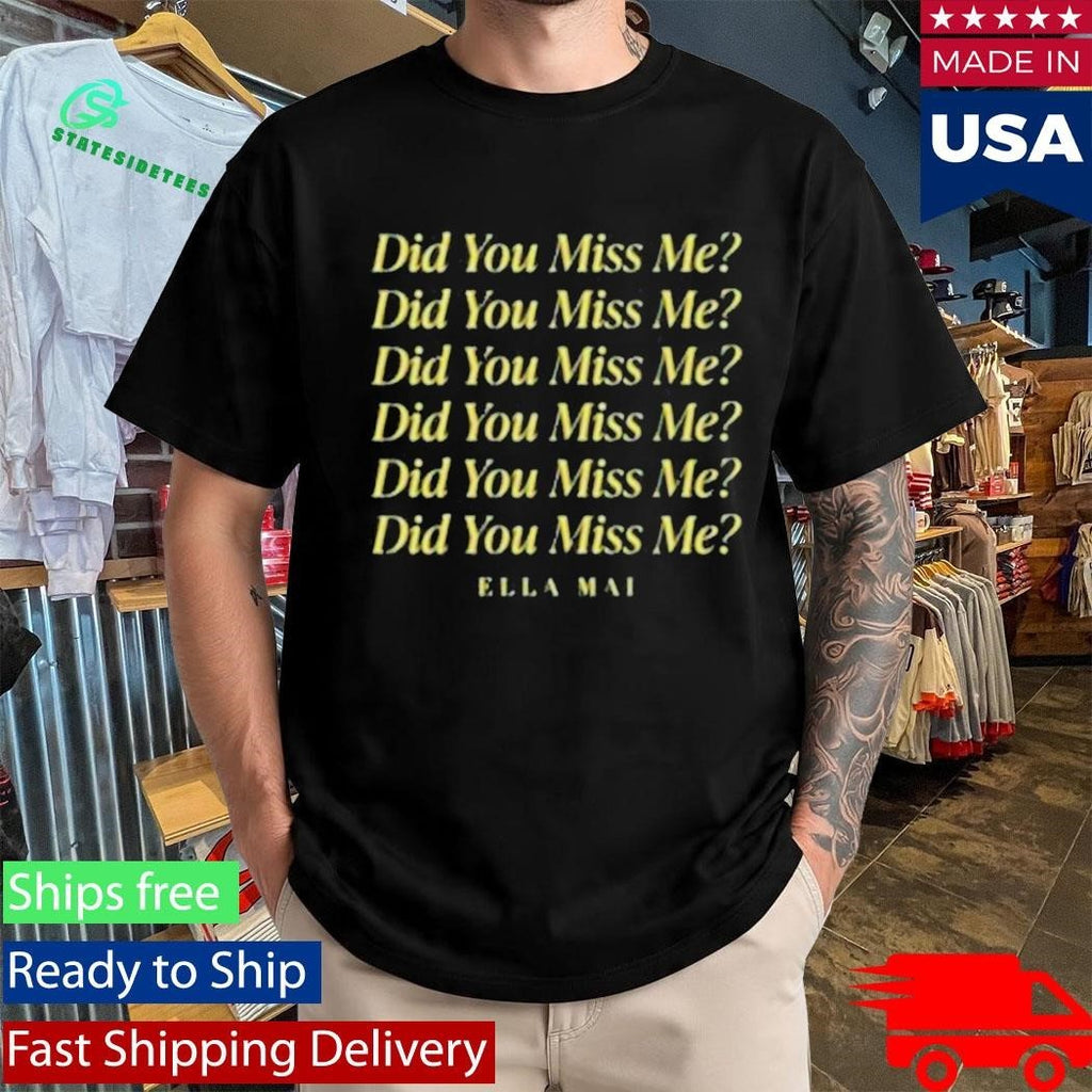 Ella Mai Did You Miss Me Shirt