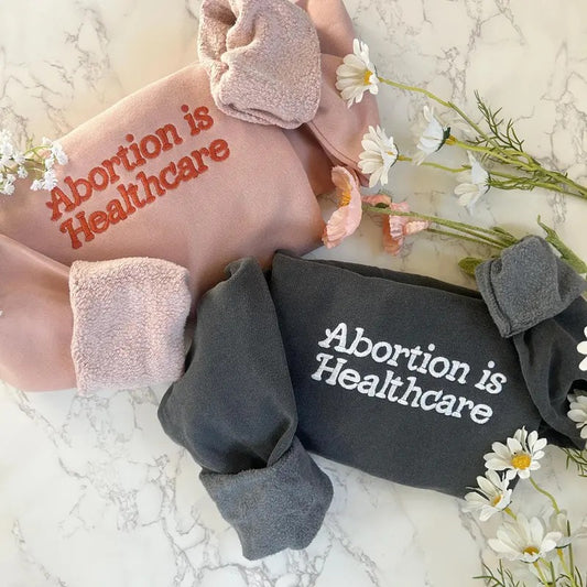 Embroidered Abortion is Healthcare Sweatshirt, Feminist Sweatshirt, Women's Rights Shirt, Pro Roe V Wade, Pro Choice, Embroidered Voting
