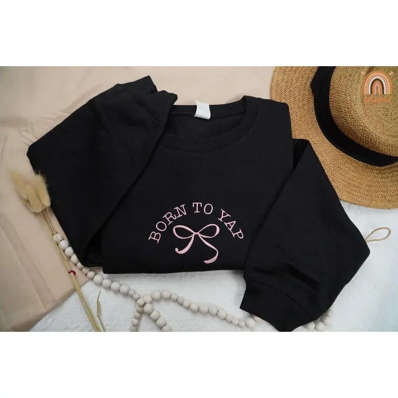Embroidered Born To Yap Sweatshirt, Coquette Bow Shirt, Girly Sweater, Funny Y2k Meme Shirt, Girly Shirt, Pink Gift For...