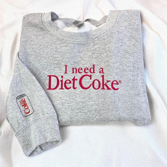 Embroidered Diet Coke Sweatshirt, Embroidered I Need A Diet Coke Tee Shirt, Funny Coke Sweater, Cute Diet Coke Shirt, Diet Coke Lover Gift