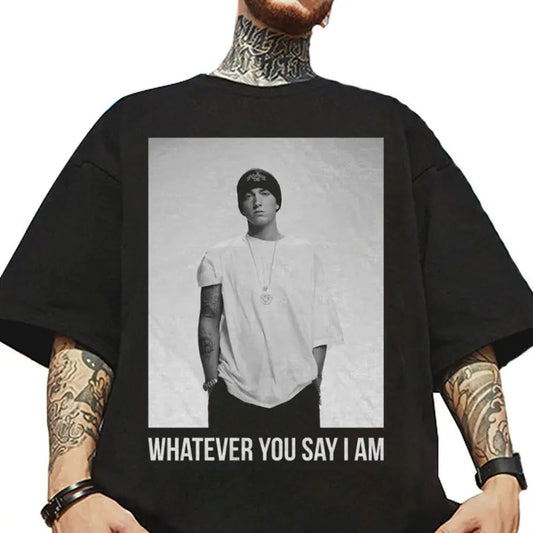 Eminem Whatever You Say I Am, Eminem Merch, Eminem Rap T-Shirt, 90s Merch,  Rapper Shirt, Hip Hop 90s Shirt, Hip Hop Legends Shirt, Rapper Merch, Rapper Shirt, Gift For Fan