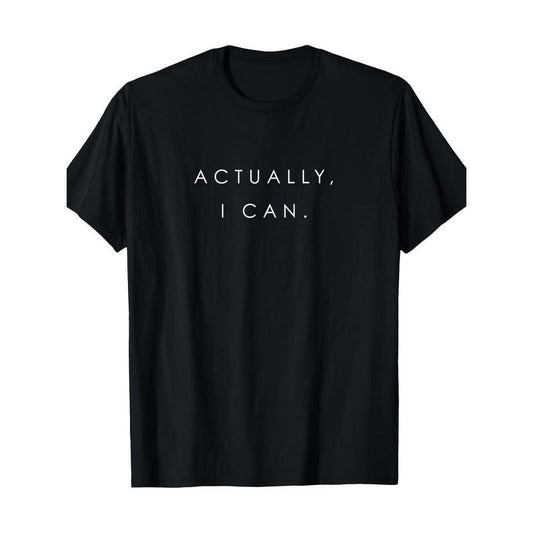 Empowerment Statement Cotton T-Shirt - Crew Neck, Short Sleeve, Regular Fit, Knit Fabric, All-Season, Digital Heat Transfer Printed 'Actually, I Can. Made in USA