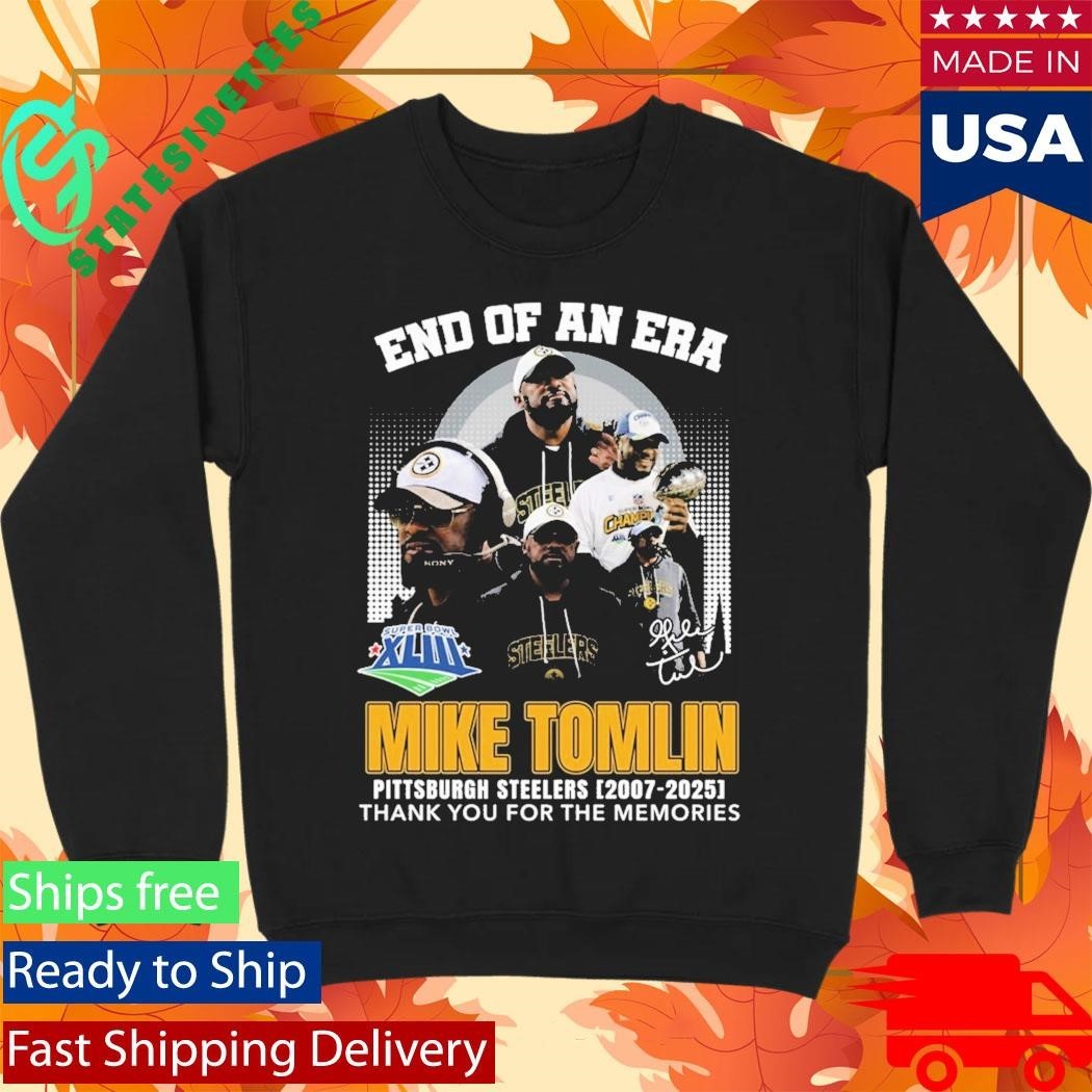 End Of An Era Mike Tomlin Steelers 2007 2025 Thank You For The Memories Shirt