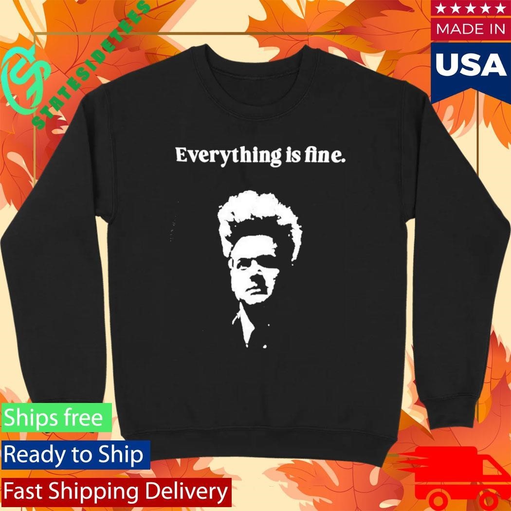 Eraserhead David Lynch Everything Is Fine shirt