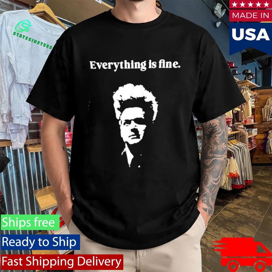 Eraserhead David Lynch Everything Is Fine shirt