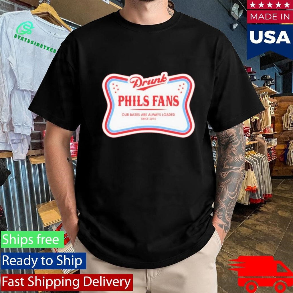 Erik Elite Drunk Phils Fans Our Bases Are Always Loaded Shirt