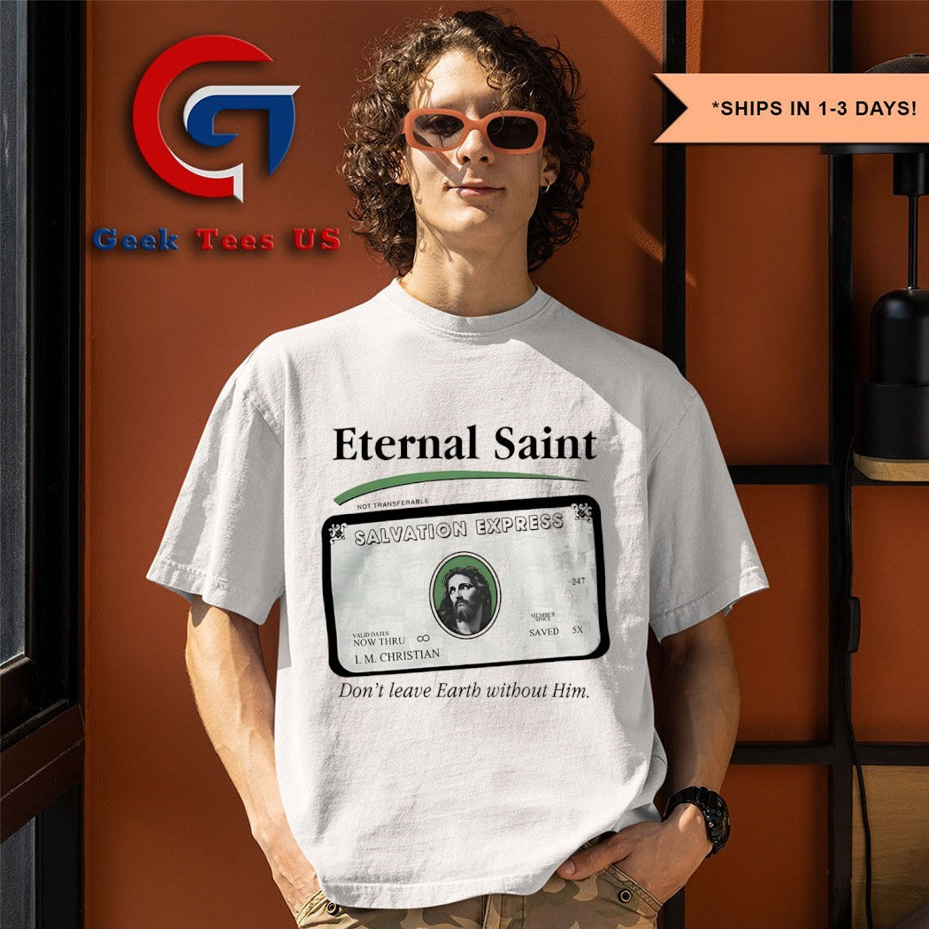 Eternal Saint don’t leave Earth without him shirt