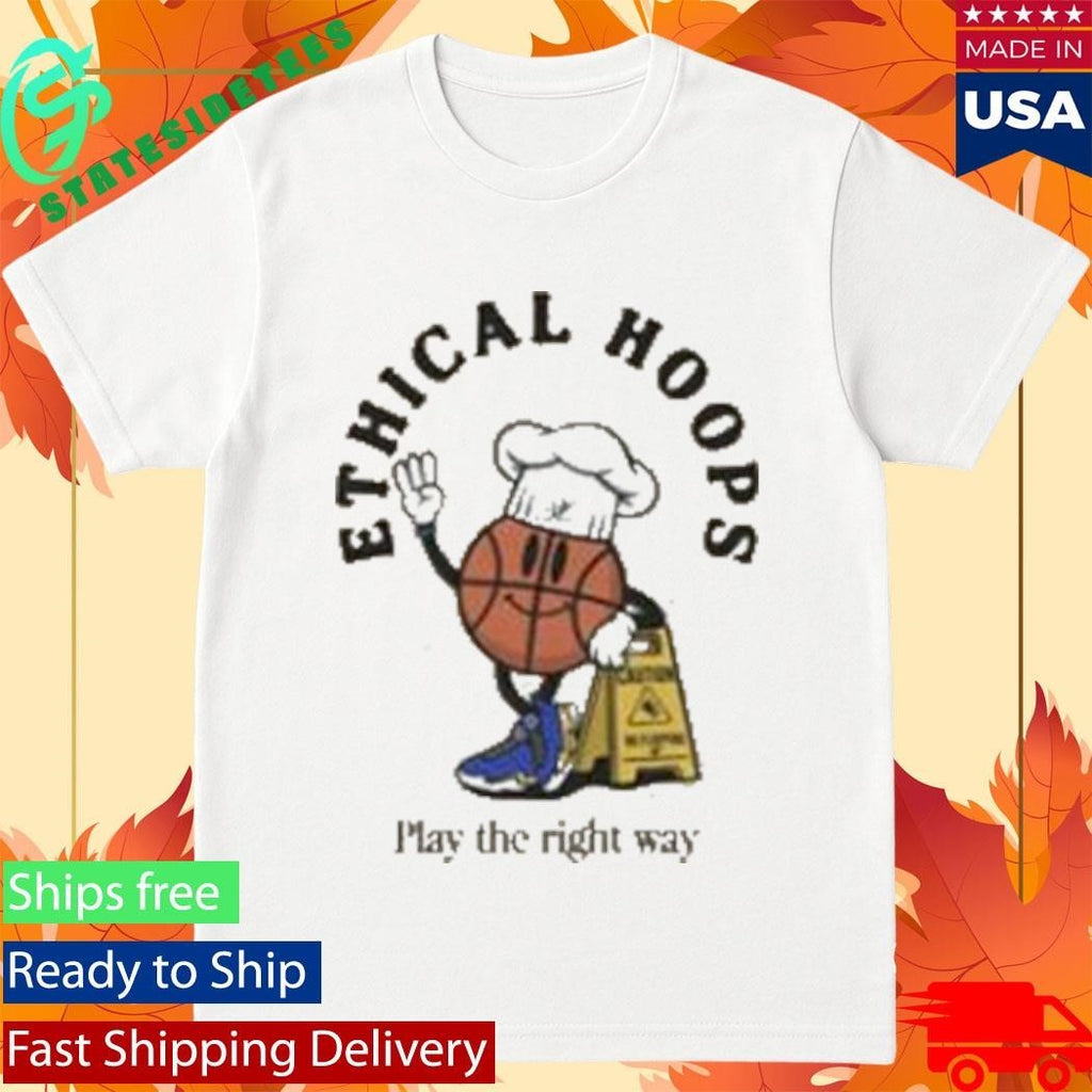 Ethical Hoops Play The Right Way Shirt