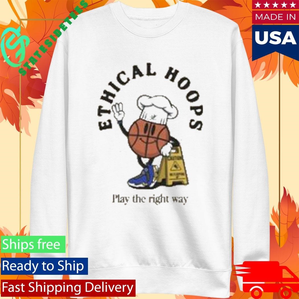 Ethical Hoops Play The Right Way Shirt