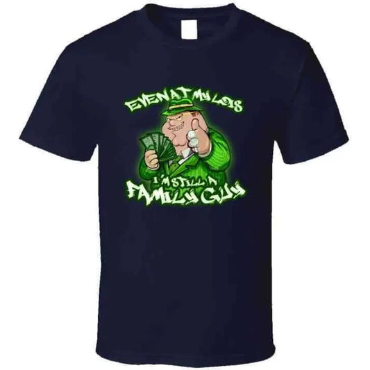 Even At My Lois I'm Still A Family Guy Peter Griffin Funny Family Guy Cartoon Tv Show Gangster Meme T Shirt