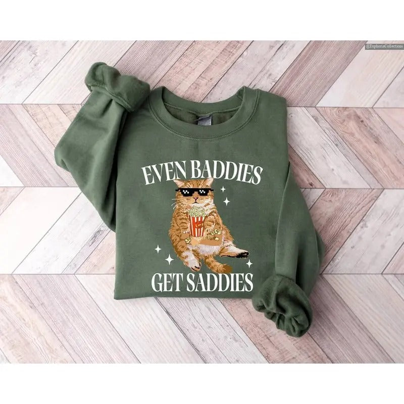 Even Baddies Get Saddies Cat Meme Slay Sweater, Hoodie, Tee, Funny Cat Pet Lover, Chill Mental Health Depression Anxiety...
