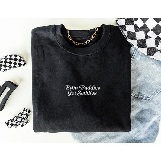 Even Baddies Get Saddies Embroidered Sweatshirt Mental Health Sweatshirt Anxiety Sweatshirt ADHD Embroidered Crewneck Depression Sweatshirt