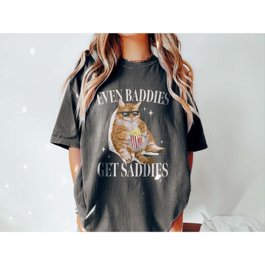 Even Baddies Get Saddies Funny Cat Meme Shirt Weirdcore Tee Ironic TShirts That Go Hard Mental Health Shirt Anxiety Depression ADHD