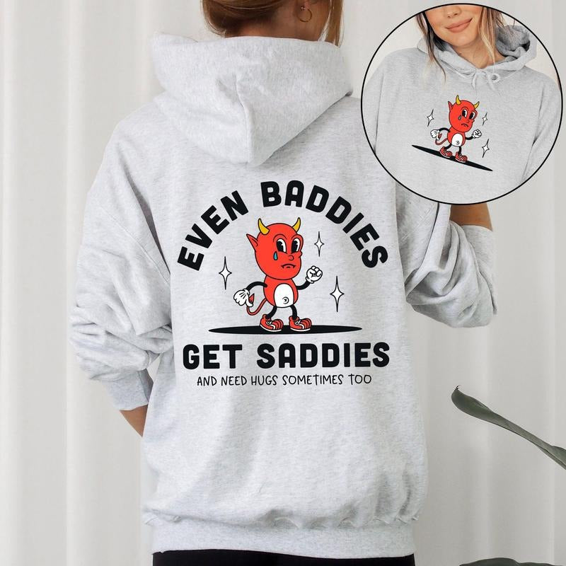 Even Baddies Get Saddies, Positivity, Kindness, Mental Health, Hooded Sweatshirt, Hoodie T-Shirts | DripVista.com