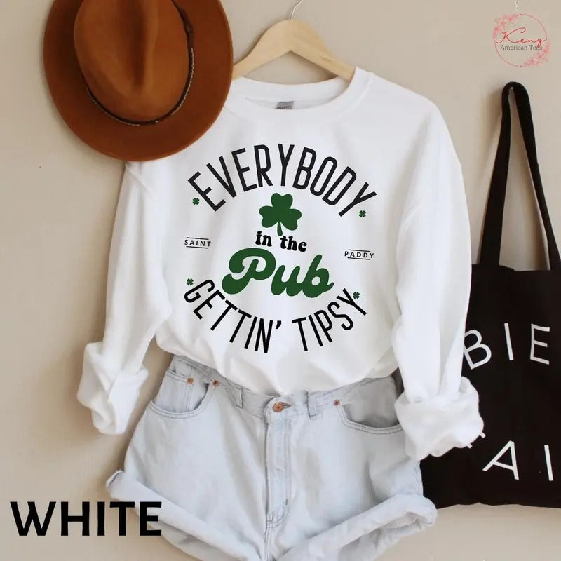 Everybody In The Pub Getting Tipsy Sweatshirt, Funny St Pattys Day T-shirt, Cute St Patrick's Day hoodie, St. Patrick's...