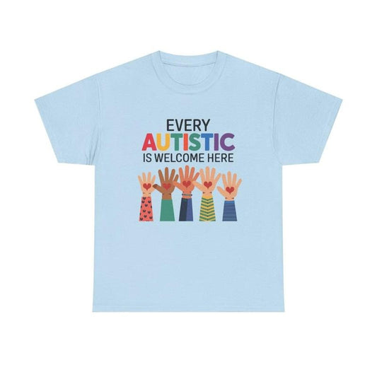 Everyone Is Welcome Here Parody Every Autistic Is Welcome Here Shirt, Lightweight Feel, Moves with You, Ready to Go, No Effort
