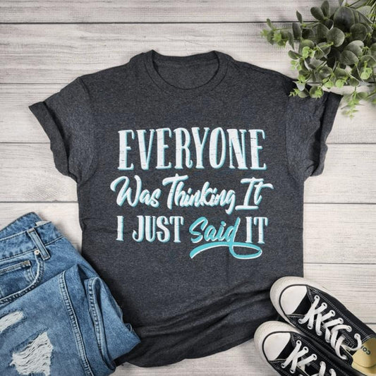 Everyone Was Thinking It Graphic T-shirt