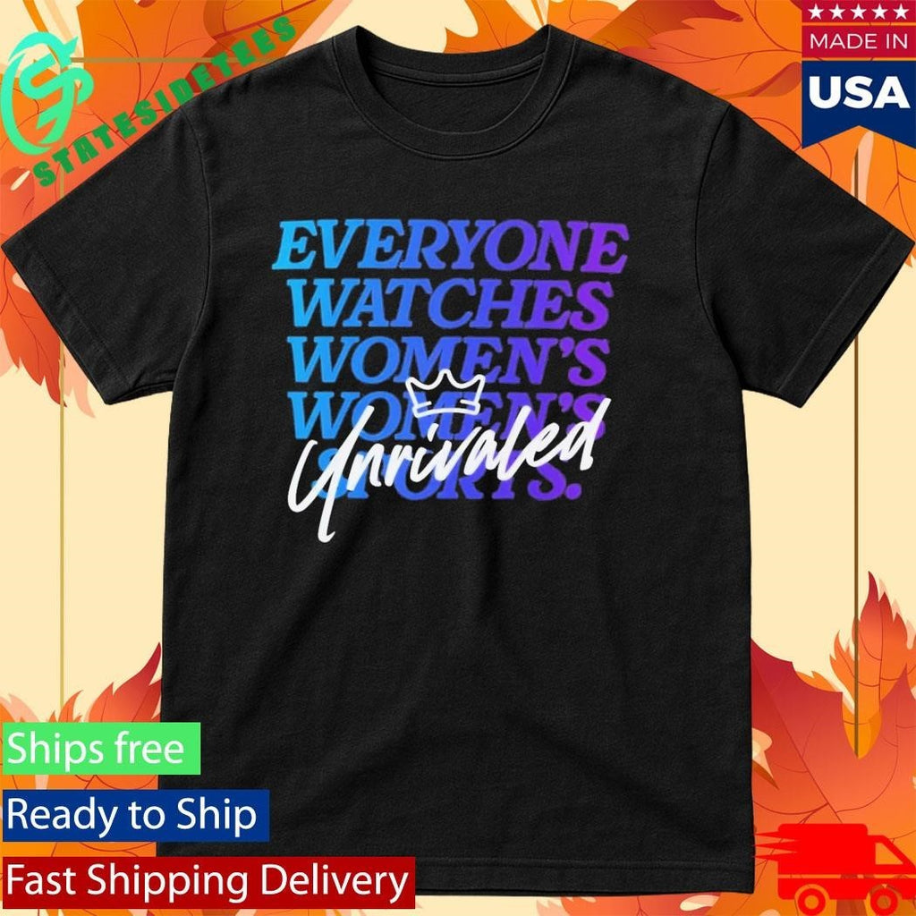 Everyone Watches Women’s Sports Unrivaled Shirt