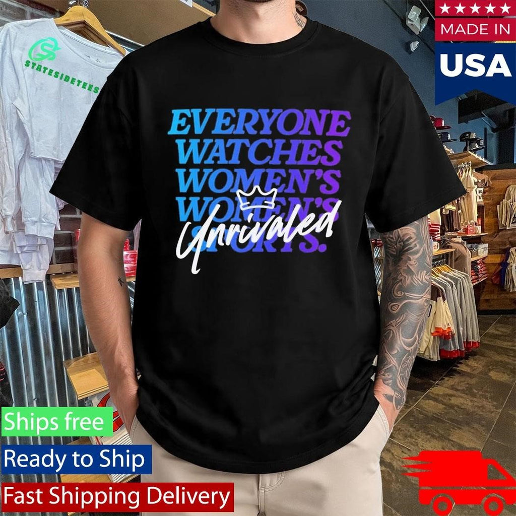 Everyone Watches Women’s Sports Unrivaled Shirt