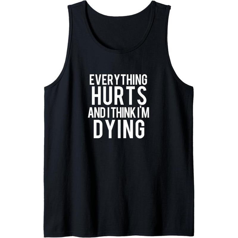 Everything Hurts And I Think I'm Dying Weightlifting Workout Tank Top made in usa T-Shirts, Hoodie, Sweatshirt