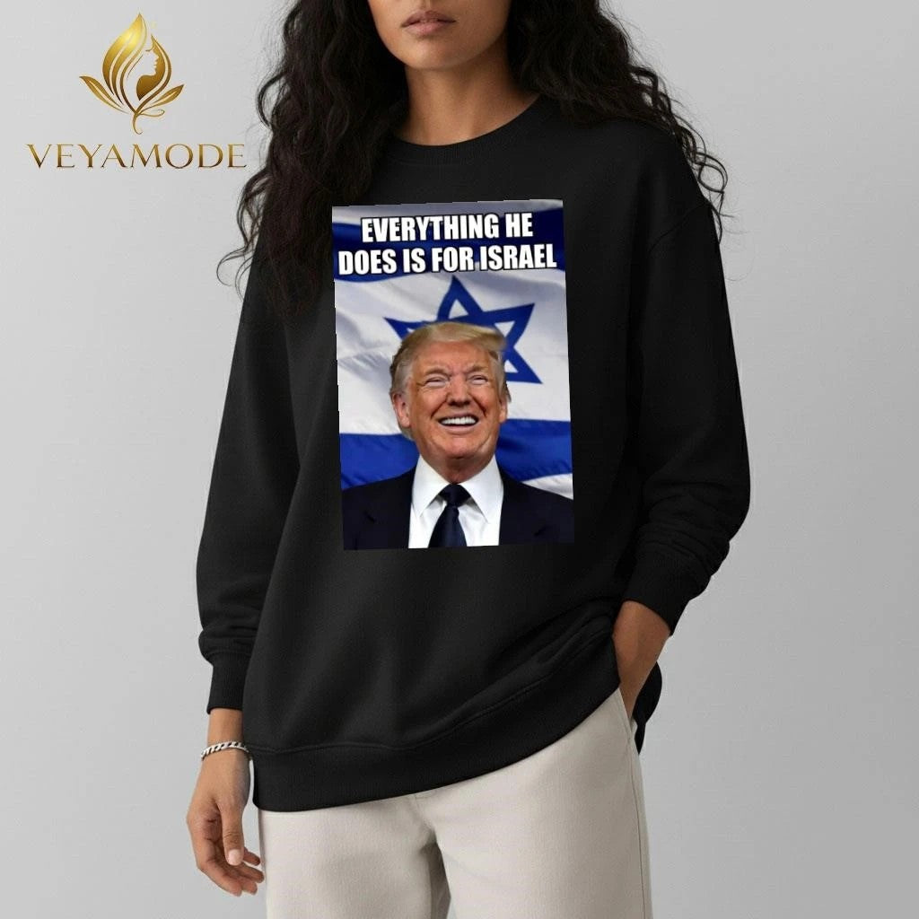 Everything he does is for Israel Trump tee