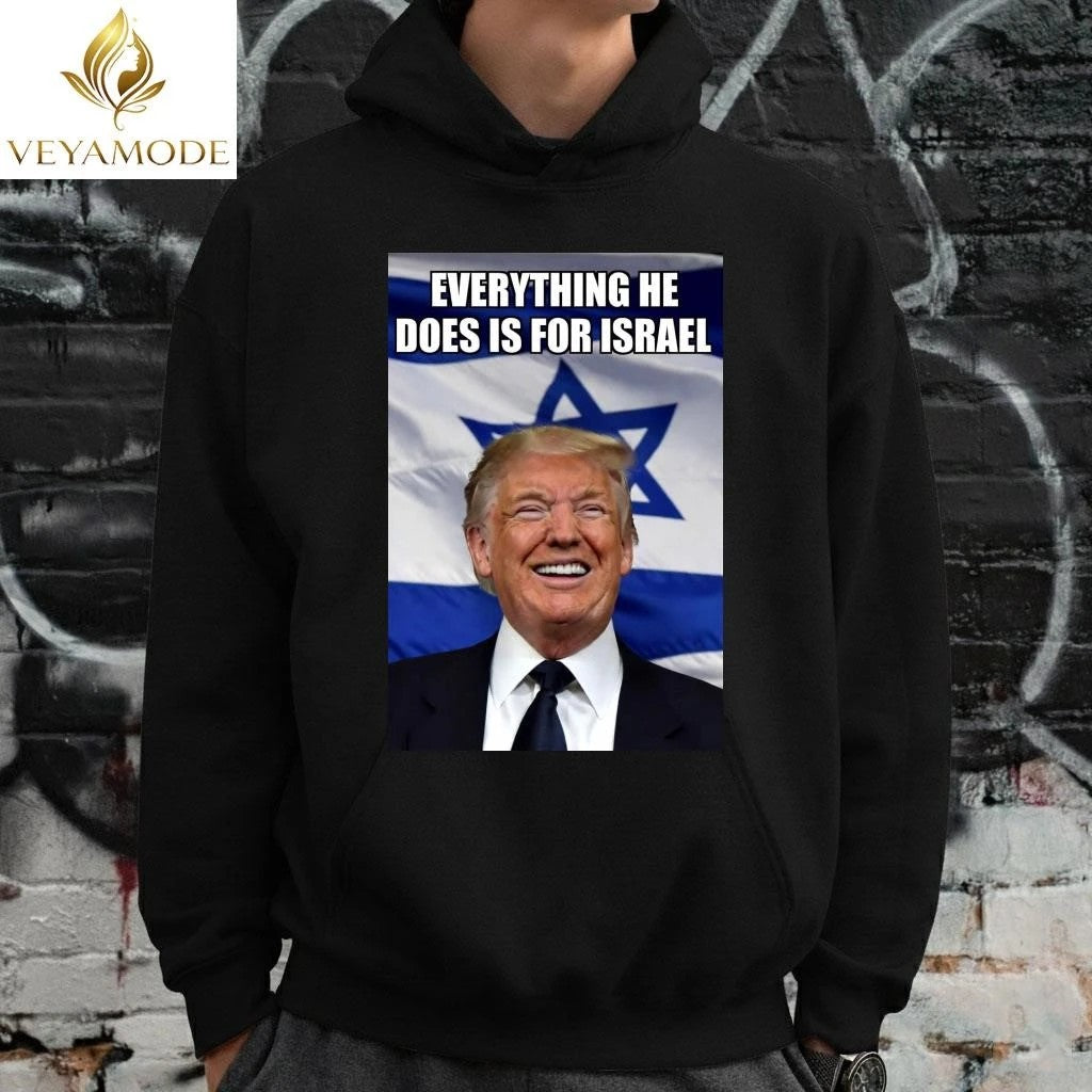 Everything he does is for Israel Trump tee