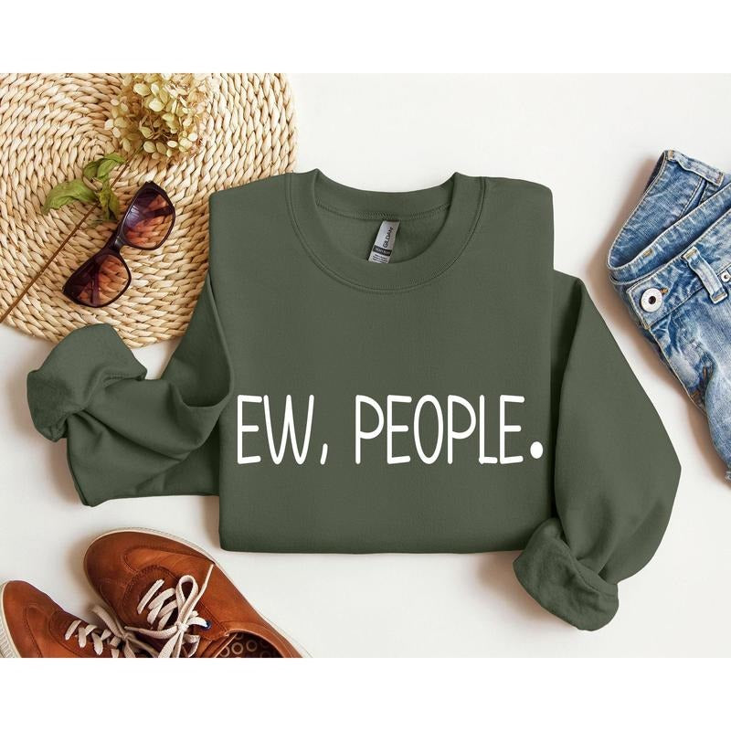 Ew, People Funny Sweatshirt, Sarcastic College Sweatshirt, Women's Crew Neck, Crewneck T-Shirts, Hoodie | DripVista.com
