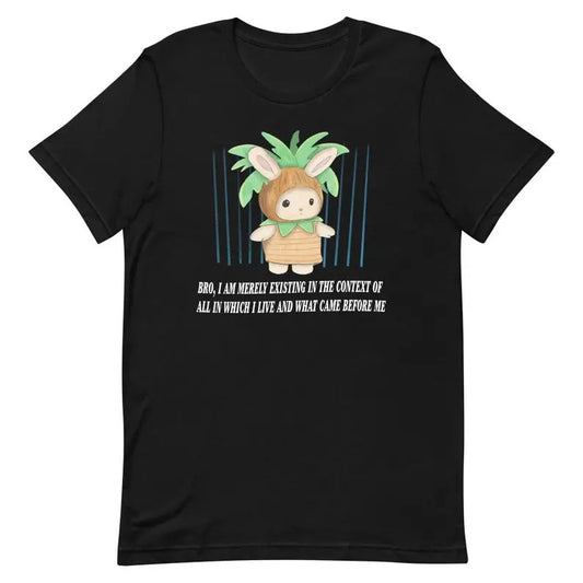 Existing in the Context Unisex T-Shirt, Gifts, Gift For Her, Gift For Him