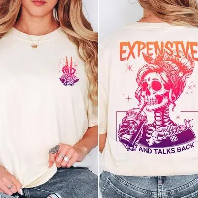 Expensive Difficult And Talks Back T-Shirt, Trendy Front And Back T-Shirt, Funny Women T-Shirt, Sarcastic Wife T-Shirt, Gift For Her, Gift For Him