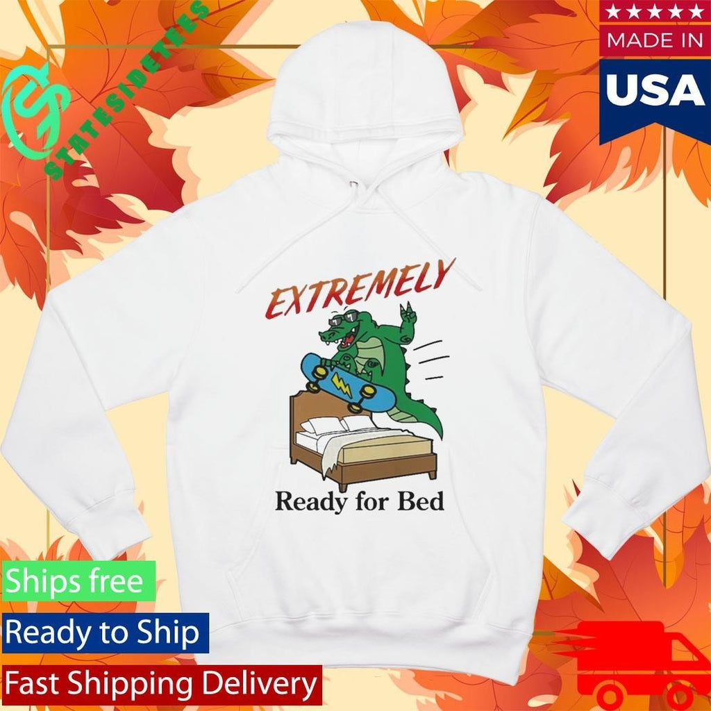 Extremely Ready for Bed Shirt